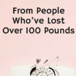 Top 7 Secrets of People Who have Lost Weight More Than 100 Pounds