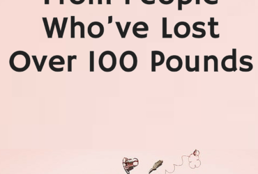 Top 7 Secrets of People Who have Lost Weight More Than 100 Pounds